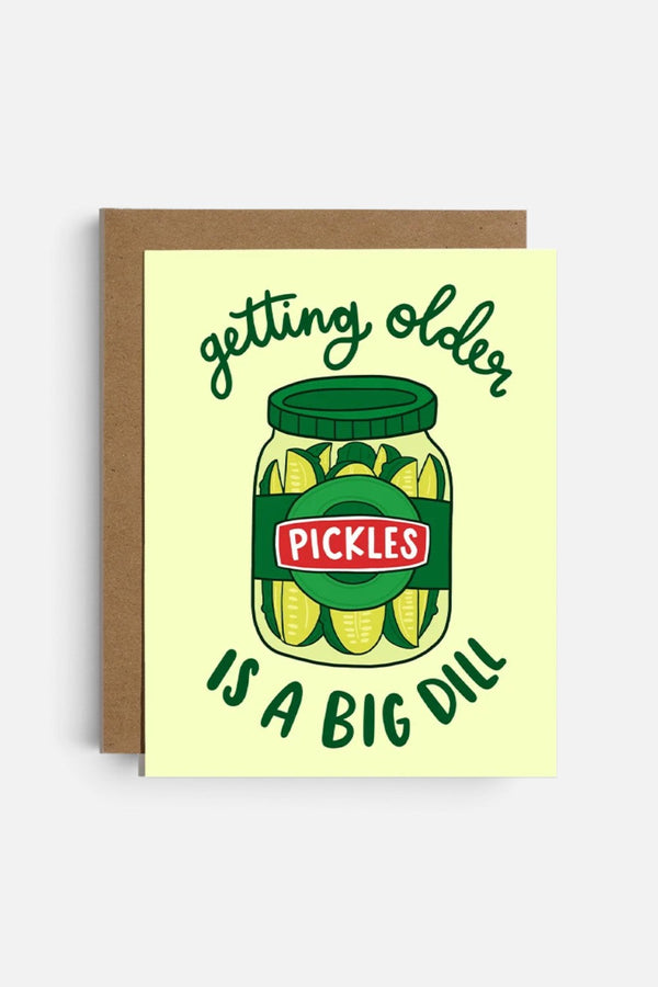 Brittany Paige Big Dill Getting Older Birthday Card