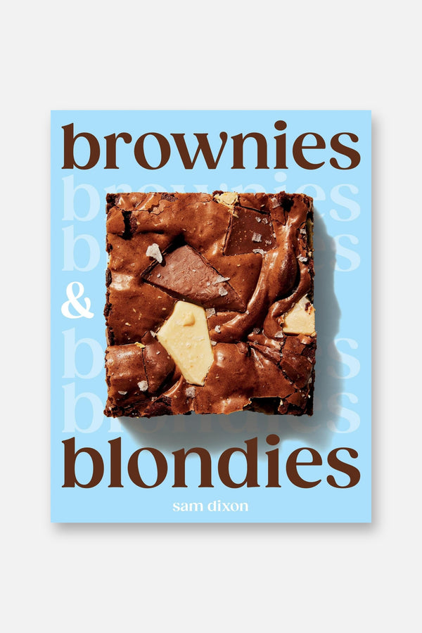 Brownies and Blondies: Seriously Delicious Recipes to Make at Home