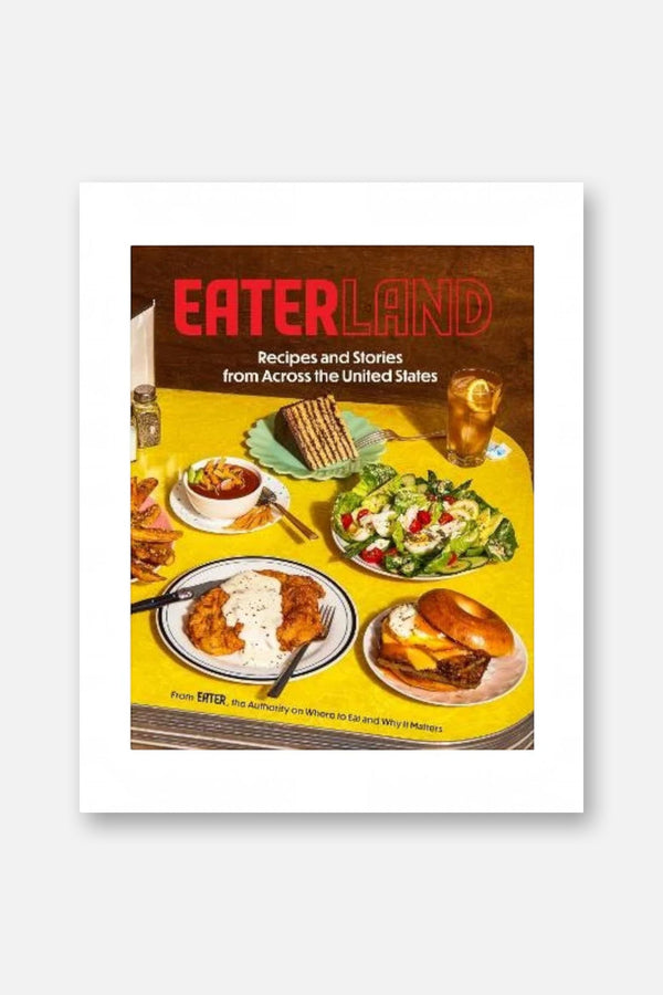 Eaterland: Recipes and Stories from Across the United States