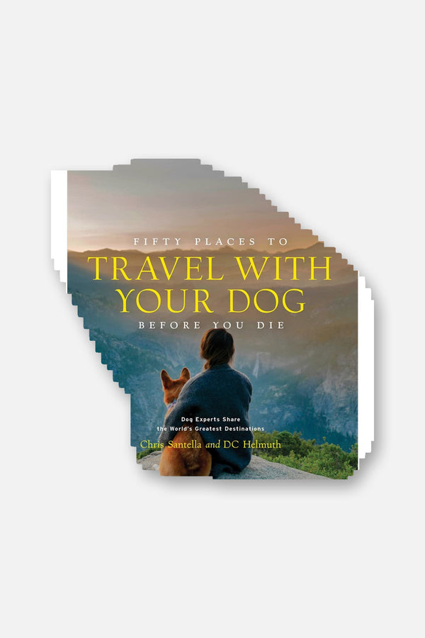 Fifty Places to Travel with Your Dog Before You Die