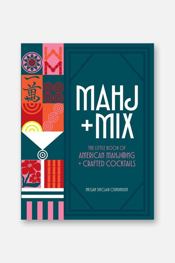 Mahj + Mix: The Little Book of American Mahjong + Crafted Cocktails