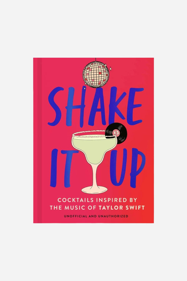 Shake It Up: Delicious cocktails inspired by the music of Taylor Swift (Hardcover)