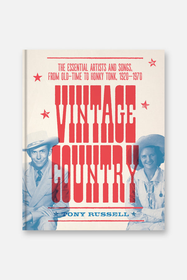 Vintage Country: The Essential Artists and Songs, from Old-Time to Honky-Tonk, 1920-1970
