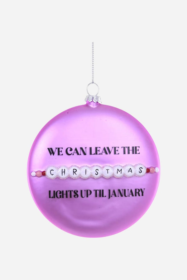 We Can Leave the Christmas Lights Up Ornament