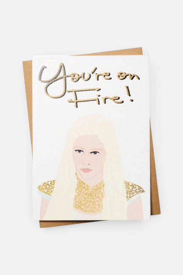 You're On Fire Dragon Queen Game Of Thrones Card