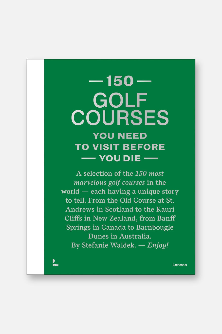 150 Golf Courses You Need to Visit Before You Die - XL Edition – front view