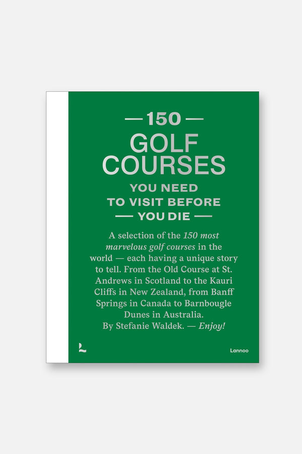 150 Golf Courses You Need to Visit Before You Die - XL Edition