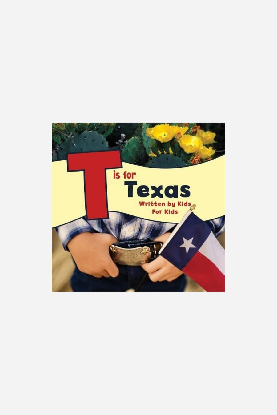 T Is for Texas: Written by Kids for Kids