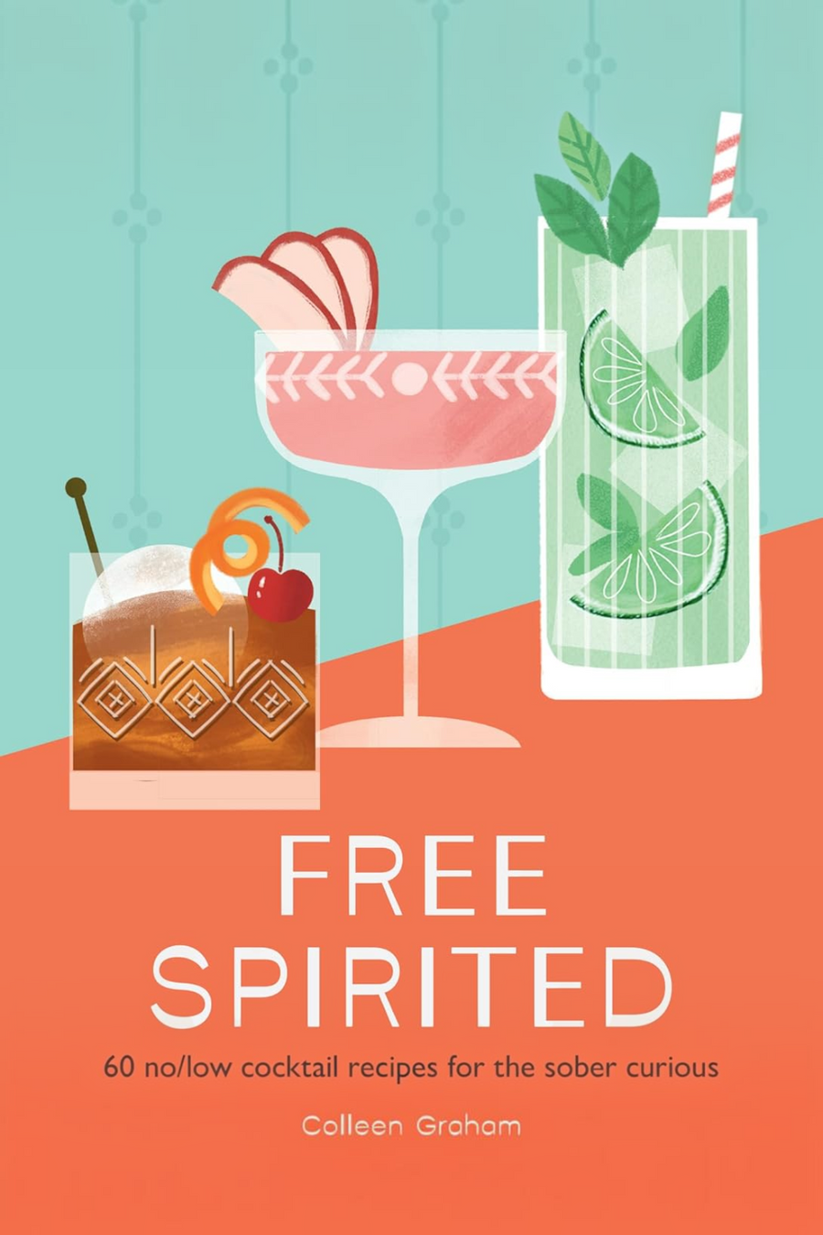 Free Spirited: 60 No/Low Cocktail Recipes for the Sober Curious