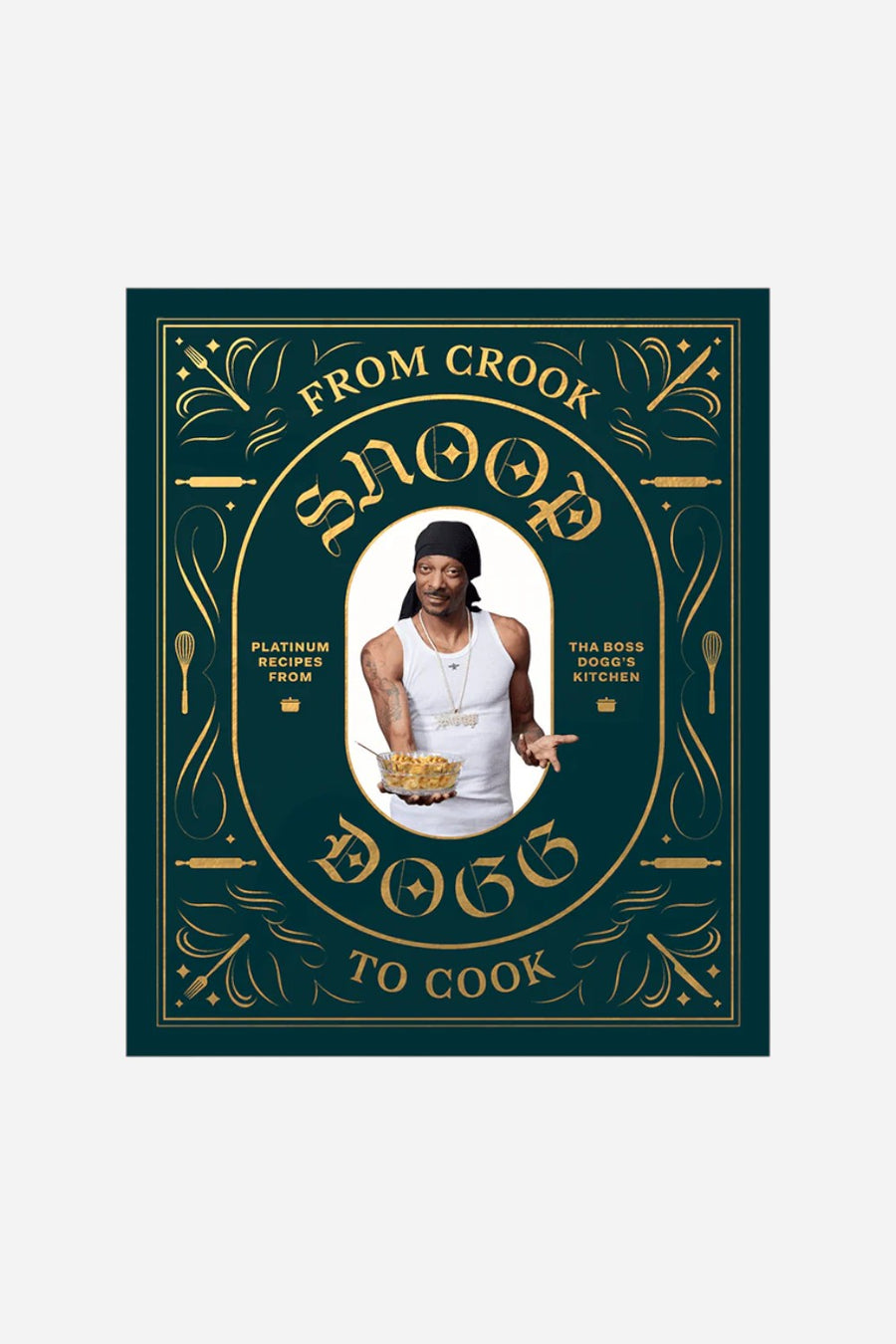 From Crook To Cook: Platinum Recipes from Tha Boss Dogg's Kitchen
