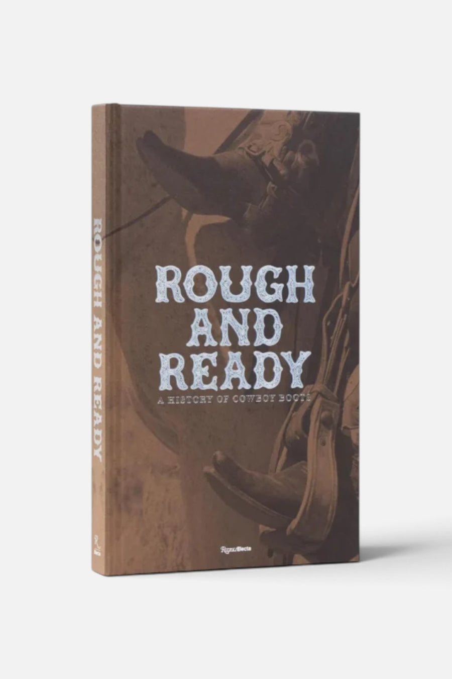 Rough and Ready: A History of Cowboy Boots hardcover book, front cover.