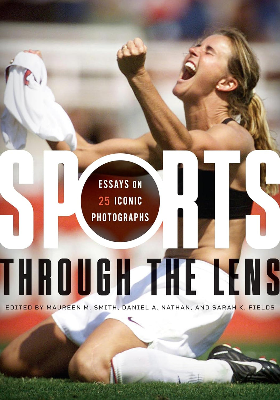 Sports through the Lens Book: Essays on 25 Iconic Photographs