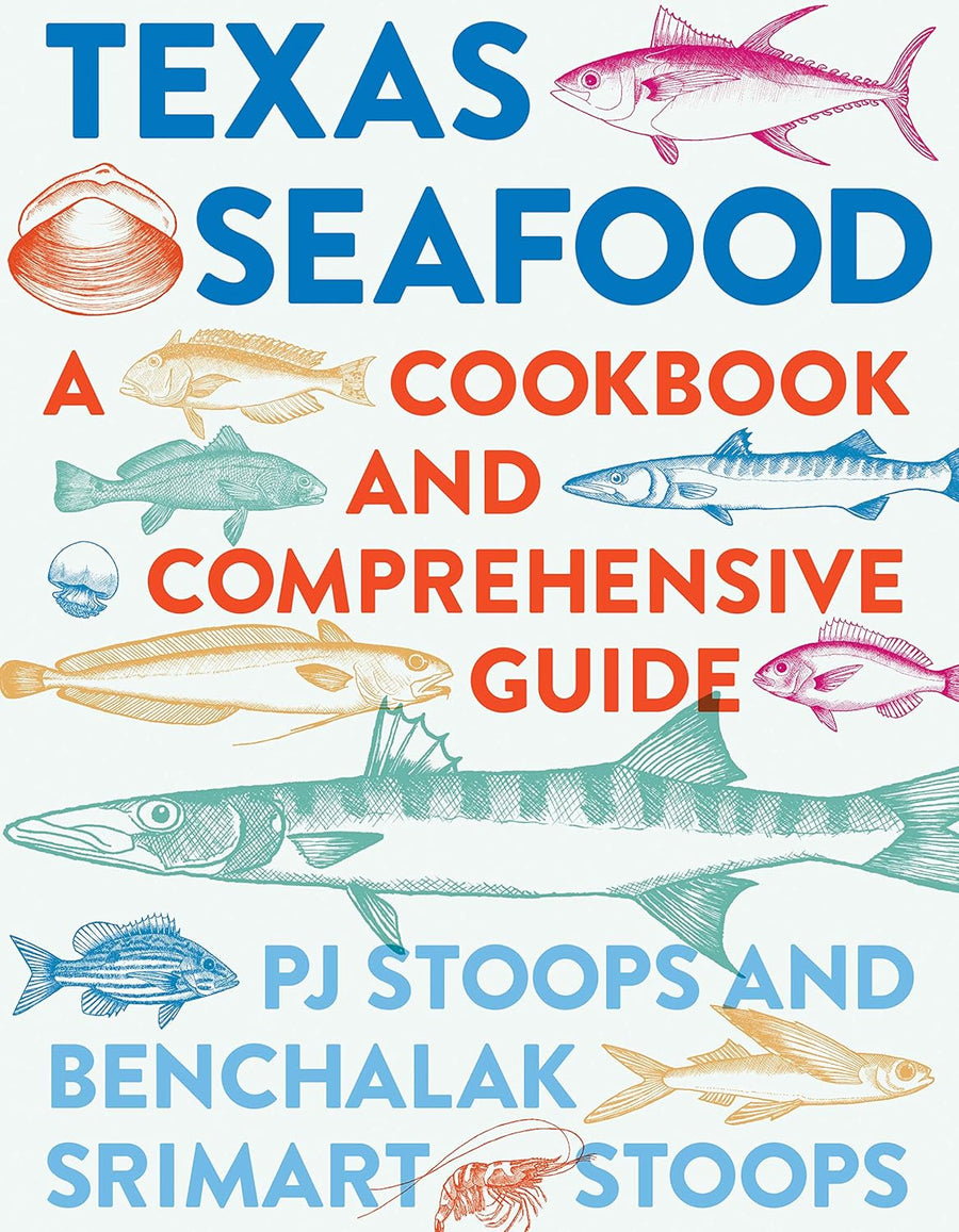 Texas Seafood: A Cookbook and Comprehensive Guide Book