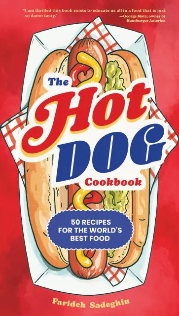 The Hot Dog Cookbook By Farideh Sadeghin