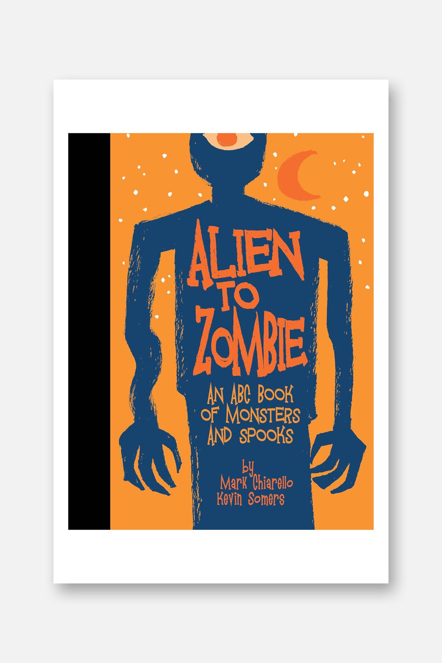 Alien to Zombie: An ABC Book Of Monsters and Spooks – front view