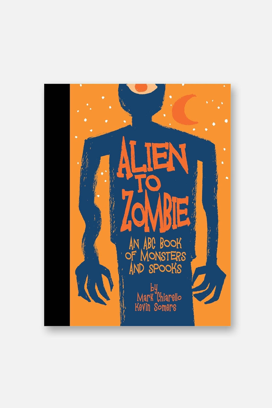 Alien to Zombie: An ABC Book Of Monsters and Spooks – front view