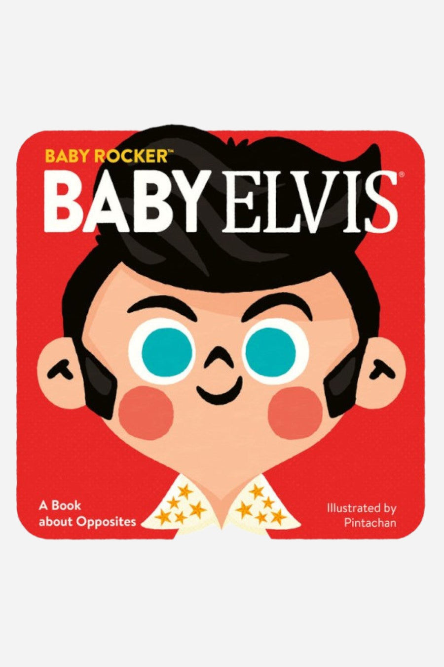 Baby Elvis A Book about Opposites – front view