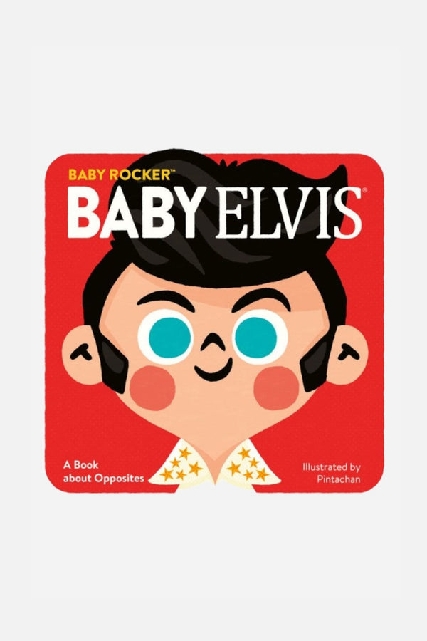 Baby Elvis A Book about Opposites