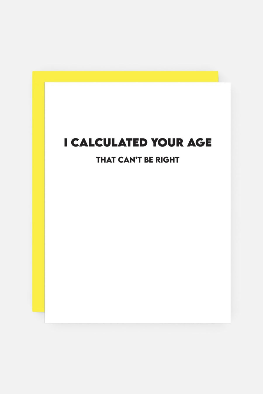 Chez Gagne I Calculated Your Age Birthday Card – front view