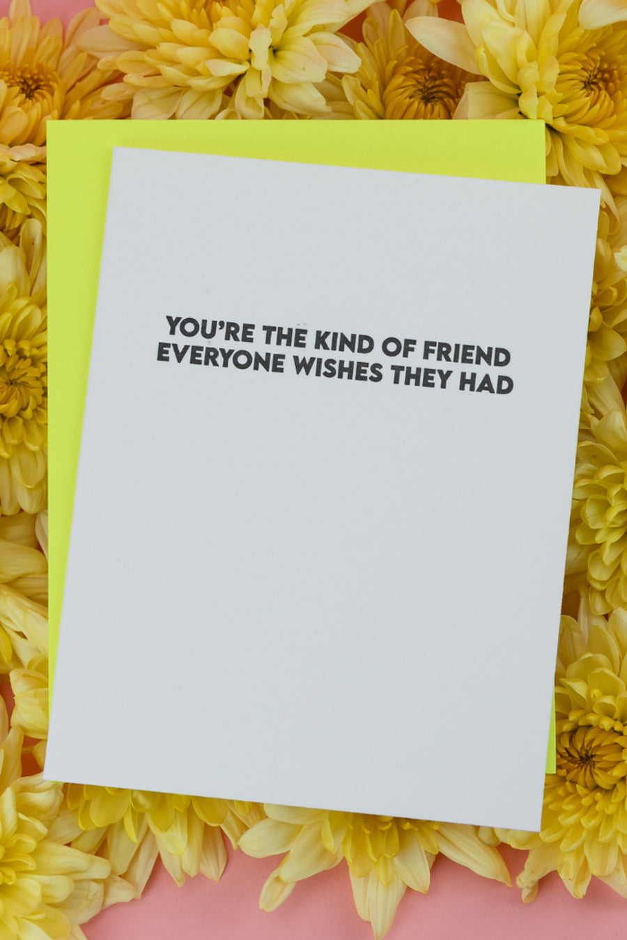 Chez Gagne You're the Kind of Friend Everyone Wishes They Had Card – back view