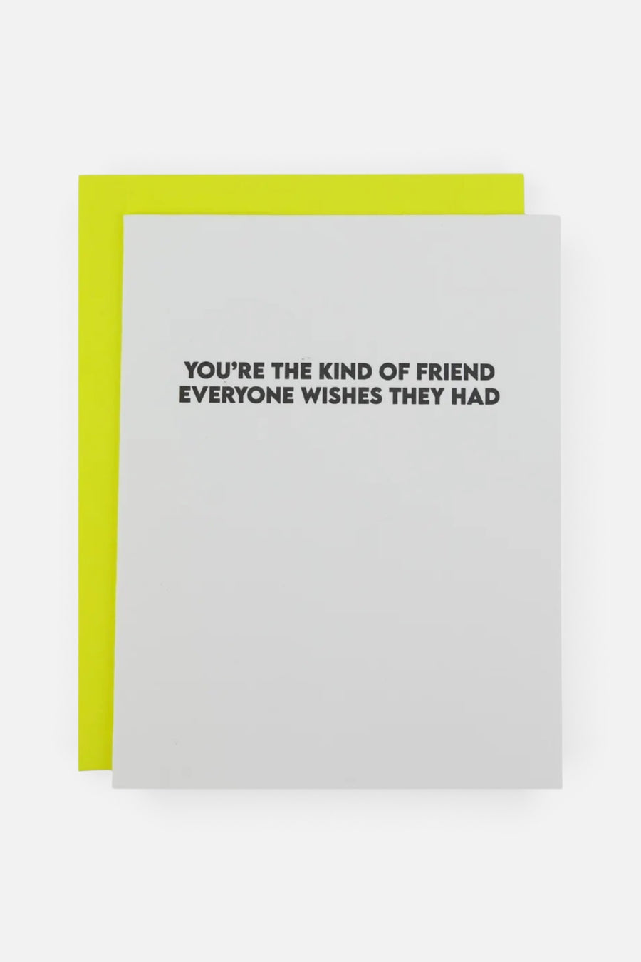 Chez Gagne You're the Kind of Friend Everyone Wishes They Had Card – front view