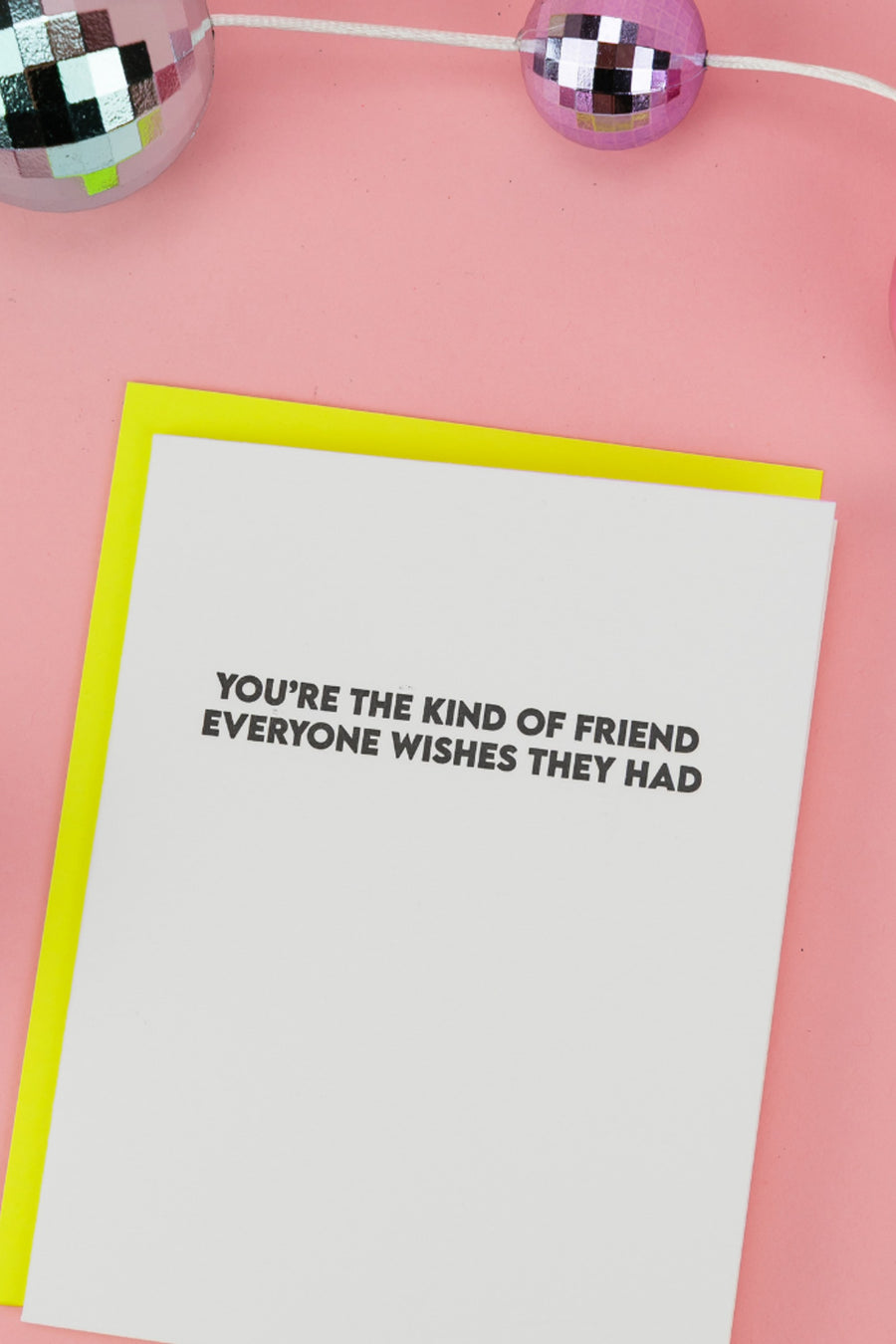 Chez Gagne You're the Kind of Friend Everyone Wishes They Had Card – side view