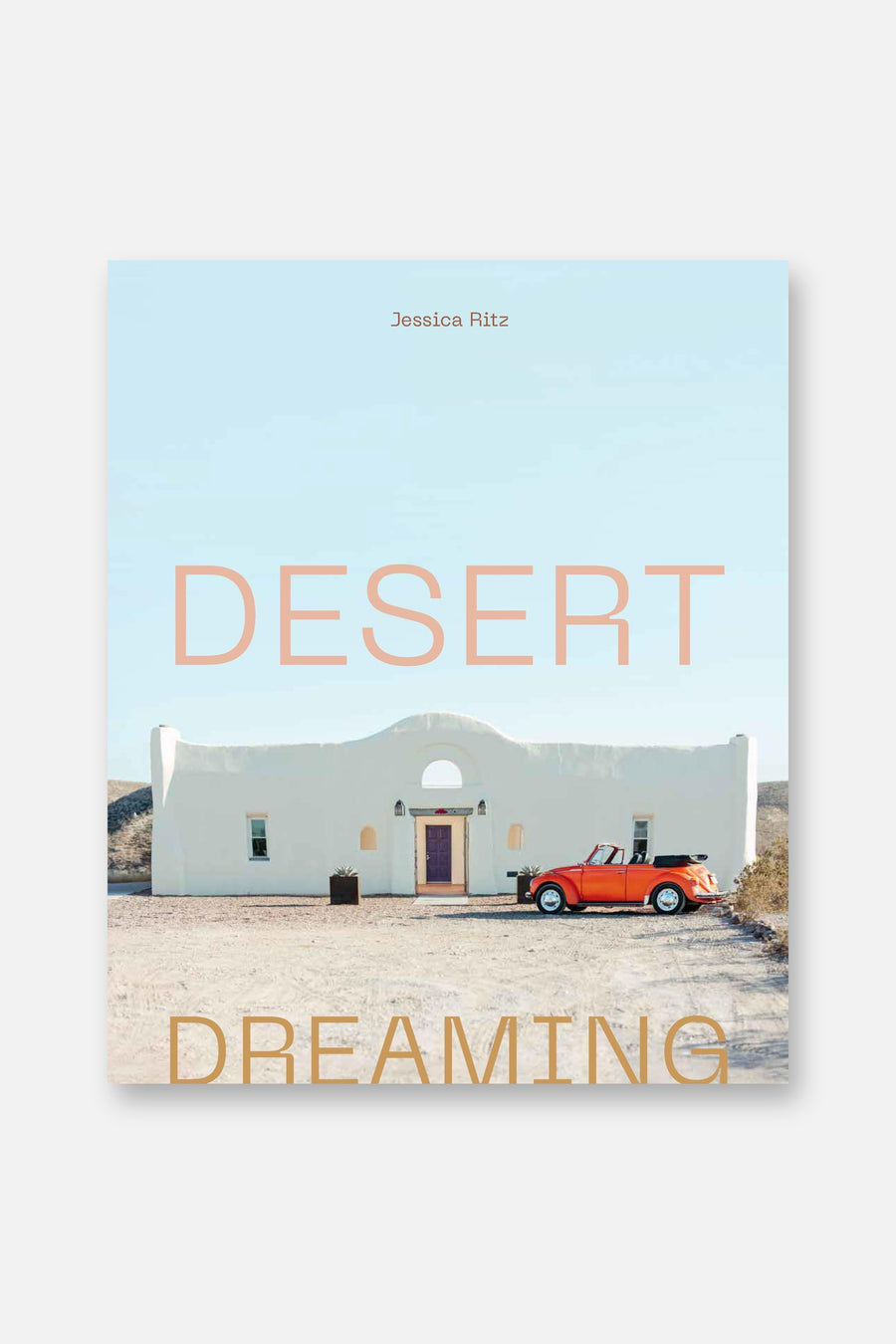 Desert Dreaming: Design in the Southwest and Beyond – front view