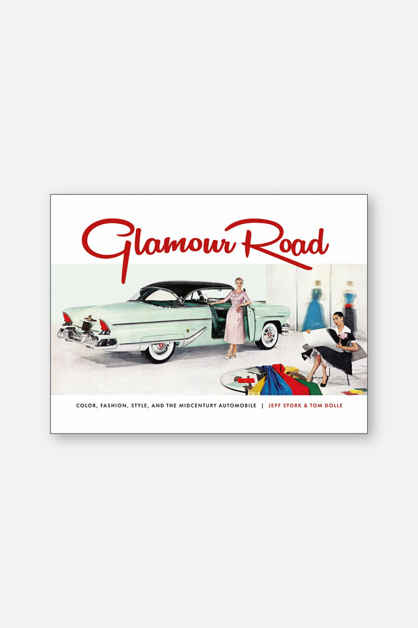 Glamour Road: Color, Fashion, Style, and the Midcentury Automobile