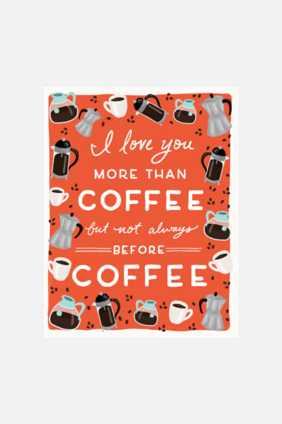 I Love You More Than Coffee Card – front view