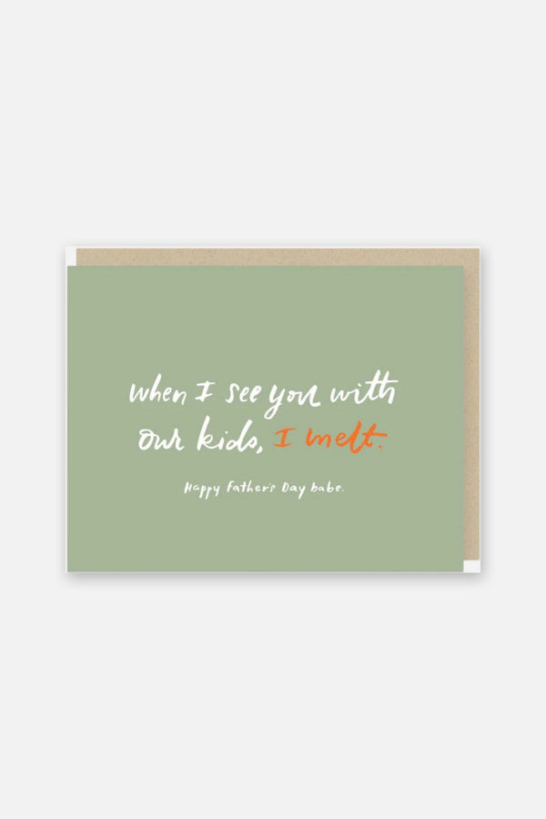 I Melt Father's Day Card