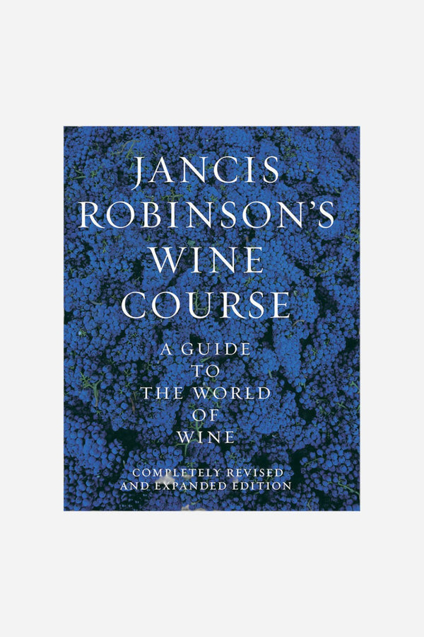 Jancis Robinson's Wine Course: A Guide to The World of Wine