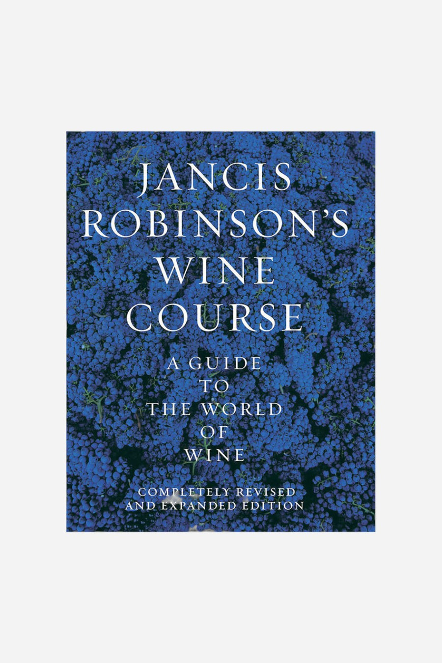 Jancis Robinson's Wine Course: A Guide to The World of Wine – front view