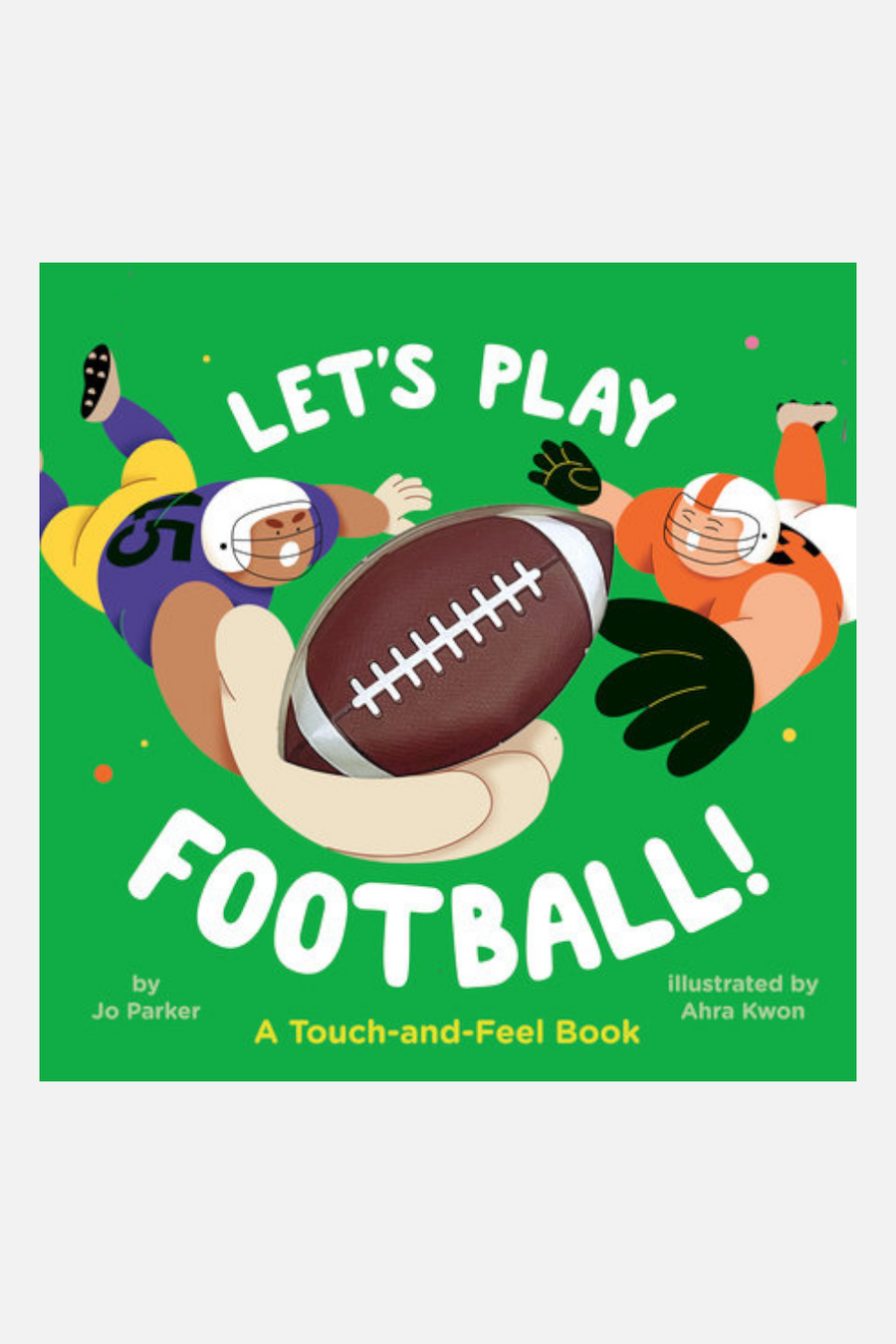 Let's Play Football!: A Touch-and-Feel Children's Book – front view