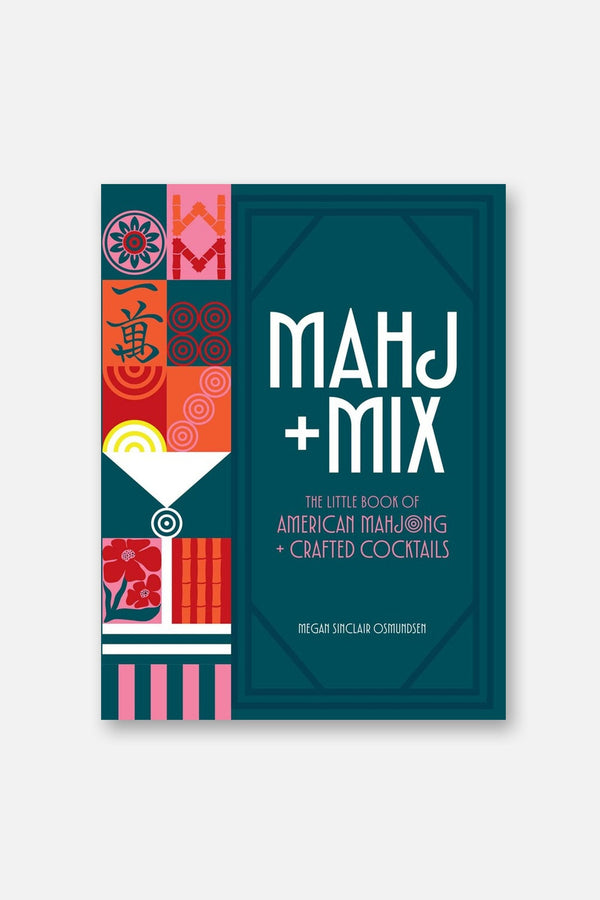Mahj + Mix: The Little Book of American Mahjong + Crafted Cocktails