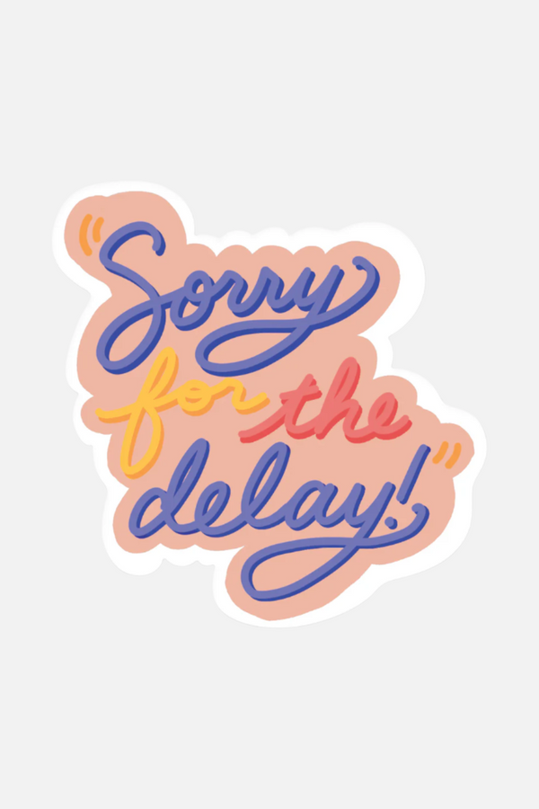 Slightly Stationary Sorry For The Delay Sticker