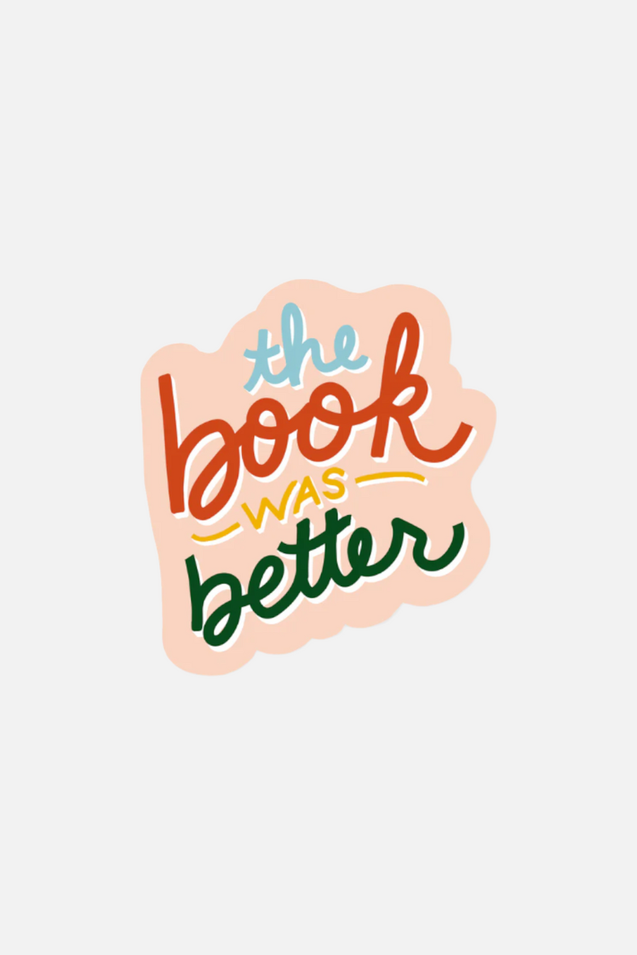 Slightly Stationary The Book Was Better Sticker – front view