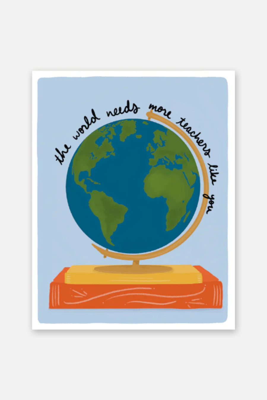 Slightly Stationary World Needs Teachers Like You Card – front view