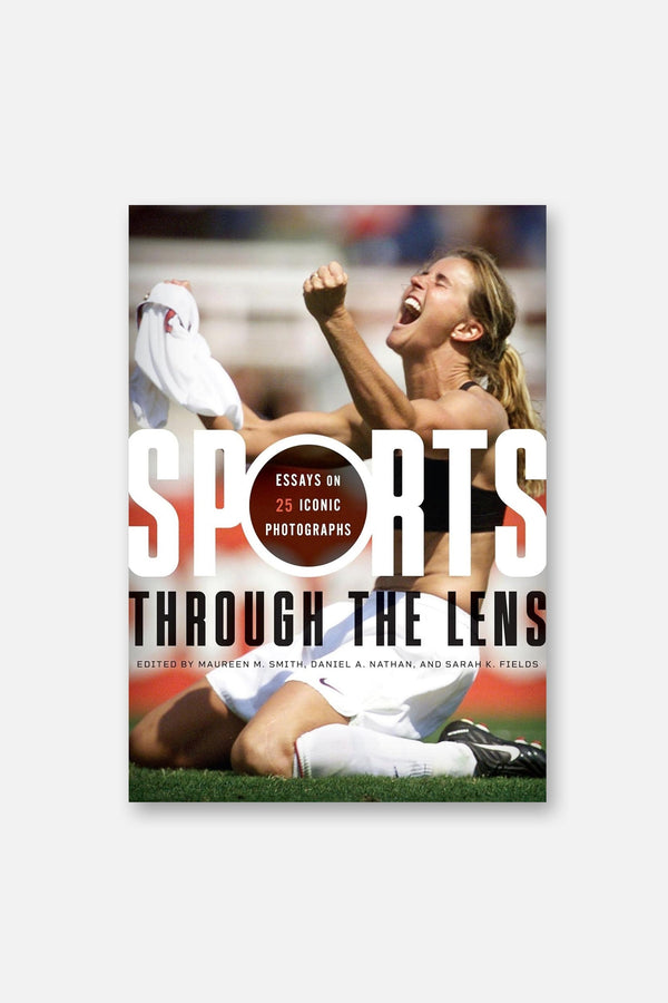 Sports through the Lens Book: Essays on 25 Iconic Photographs