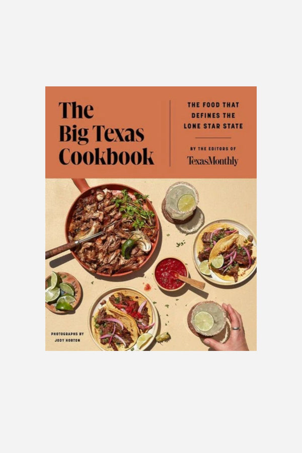 The Big Texas Cookbook: The Food That Defines the Lone Star State