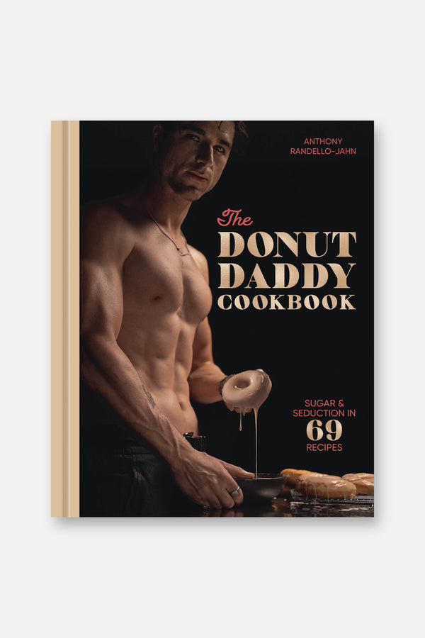 The Donut Daddy Cookbook: Sugar & Seduction in 69 Recipes [A Dessert Cookbook]