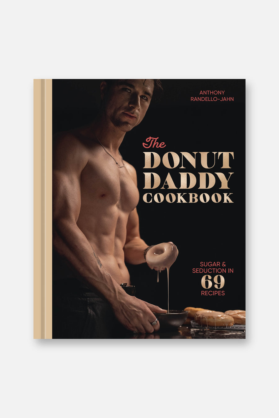 The Donut Daddy Cookbook: Sugar & Seduction in 69 Recipes [A Dessert Cookbook] – front view