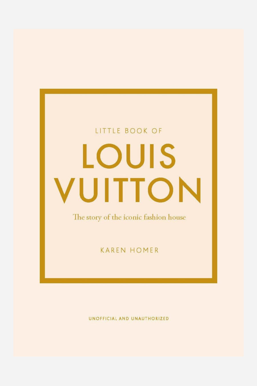 The Little Book Of Louis Vuitton - The Story of the Iconic Fashion House – front view