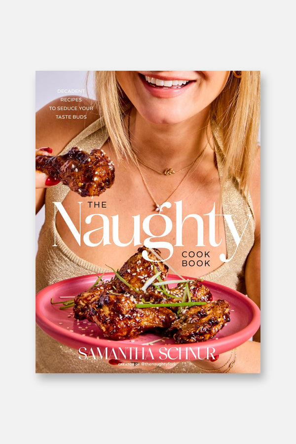 The Naughty Cookbook: Decadent Recipes to Seduce Your Taste Buds