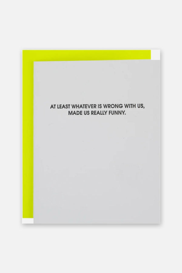 Wrong With Us, Made Us Funny - Letterpress Card