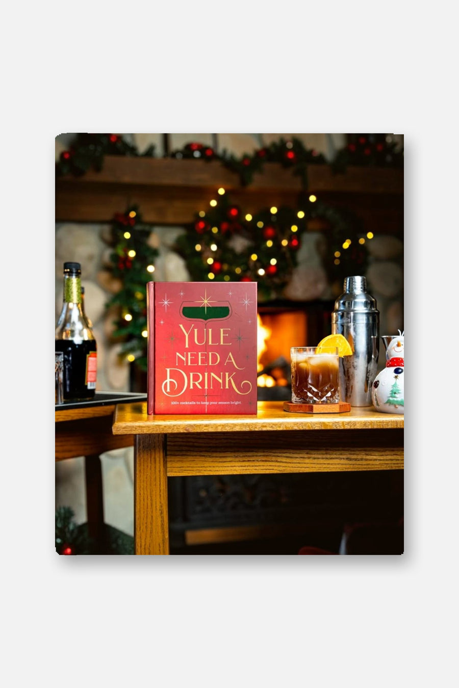 Yule Need a Drink: 100+ Holiday Cocktails – back view